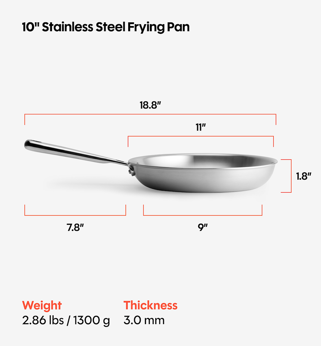 10 inch stainless steel frying pan dimensions: 18.8 inches total length, 11 inch diameter, 1.8 inch depth, 2.86 lbs, 3mm thick
