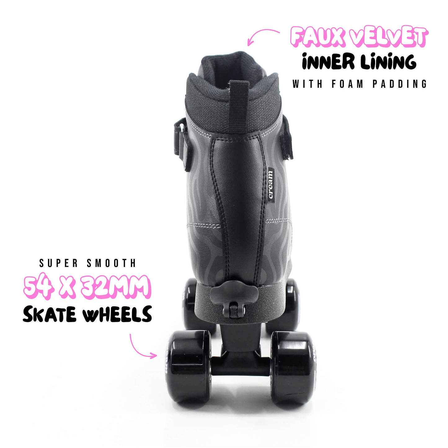 The CREAM Scoop Wave Adjustable Quad Roller Skates – Black feature premium vegan leather, a faux velvet inner lining, foam padding, and extra-smooth 54 x 32mm wheels. Designed by CREAM for beginner skaters, these stylish black skates offer comfort and support with their thick wheels. The product text highlights key features in pink and black fonts. Shown from the back view.