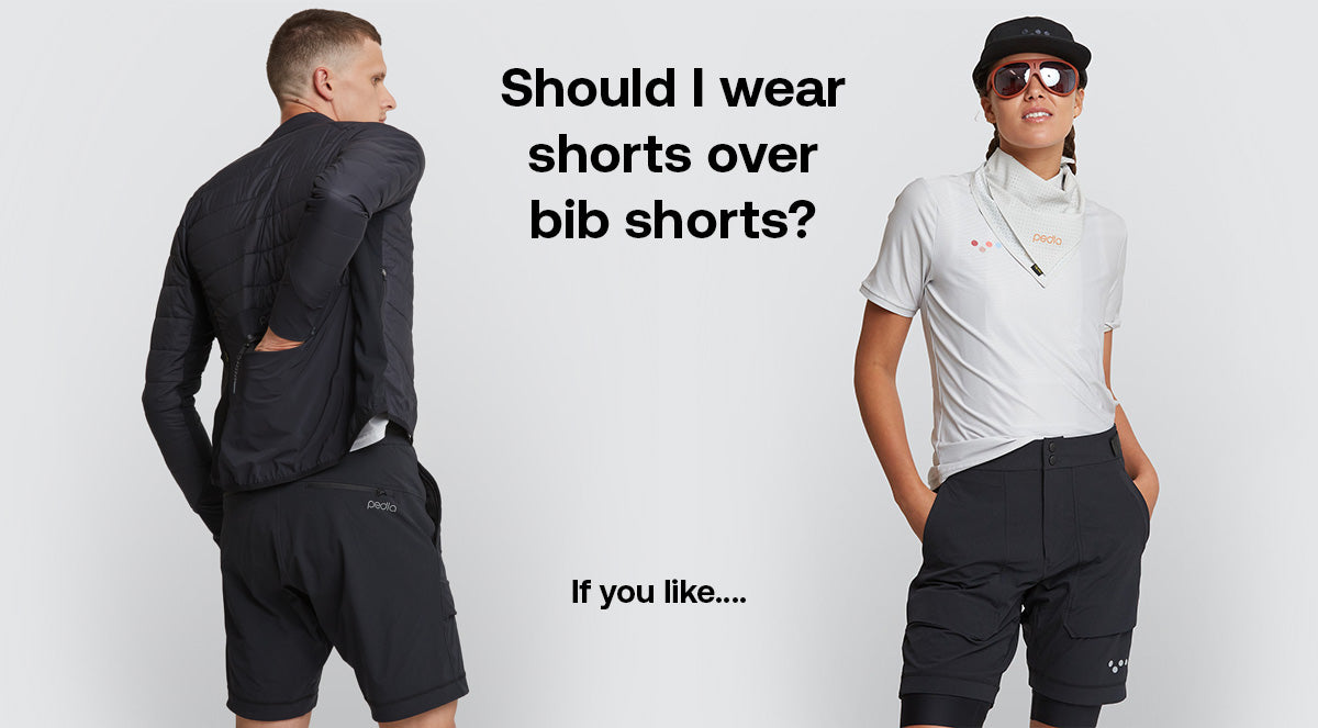 Should I wear shorts over bib shorts? If you like... But probably not if the aim is speed.
