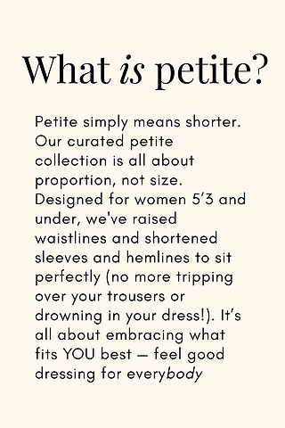 Petite sizing guide on cream background, explaining proportion-led designs for women 5'3" and under for feel good dressing.