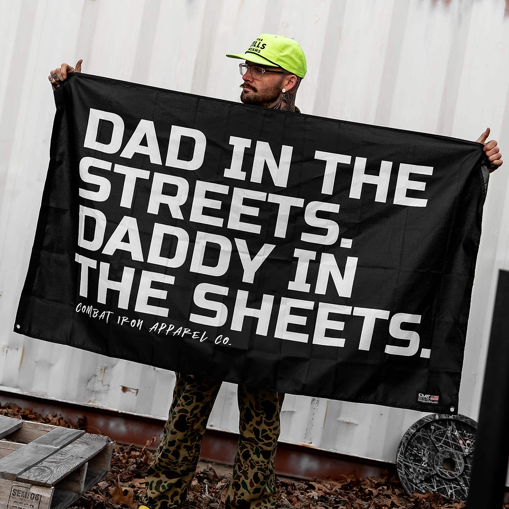 Dad In The Streets. Daddy In The Sheets. 3' x 5' Wall Flag - Combat Iron Apparel Co.