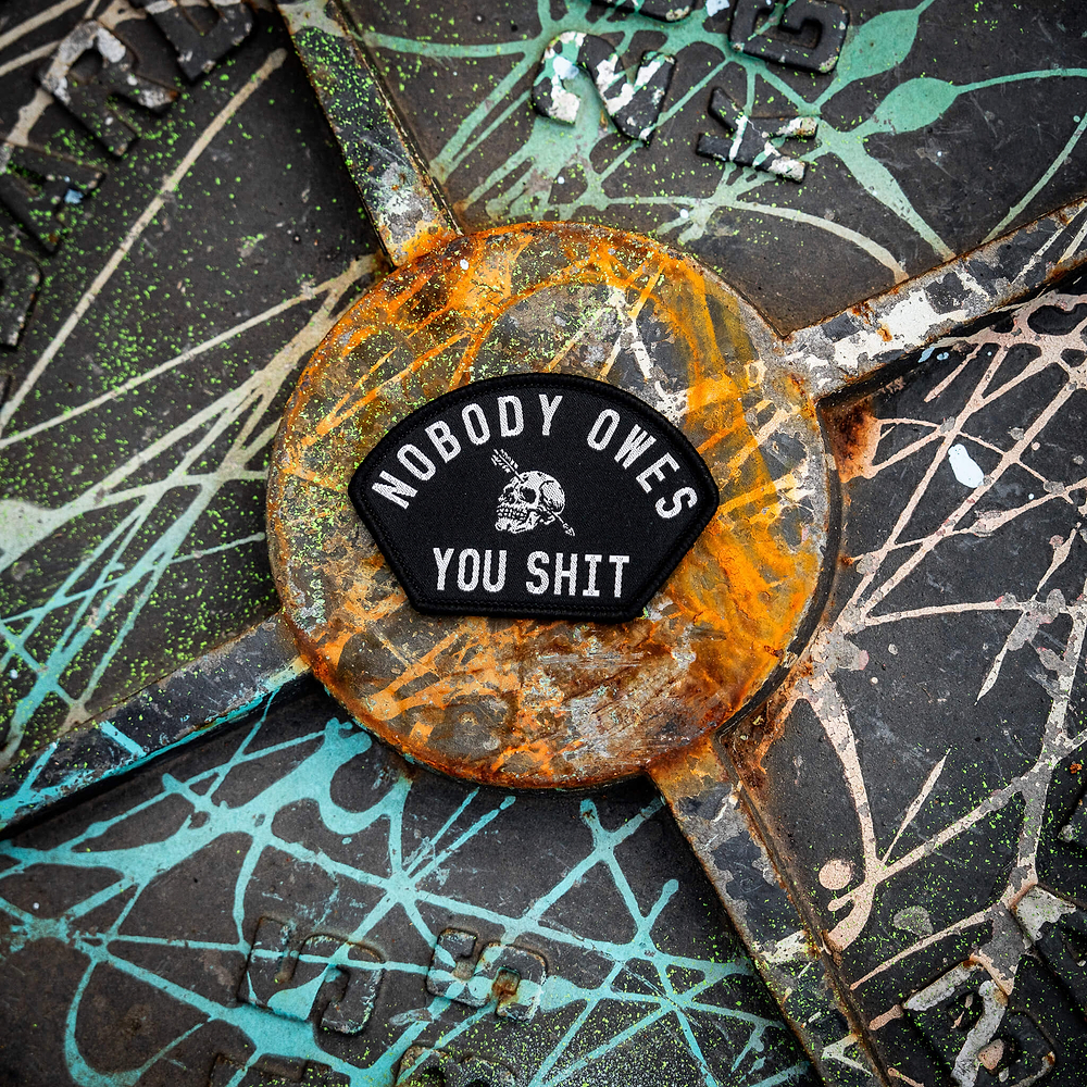 Nobody Owes You Shit Arched Velcro Patch - Combat Iron Apparel Co.
