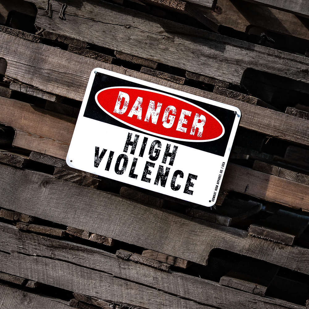 Danger High Violence Wall Mounted Metal Sign - Combat Iron Apparel Co.