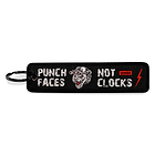 PUNCH FACES. NOT CLOCKS.