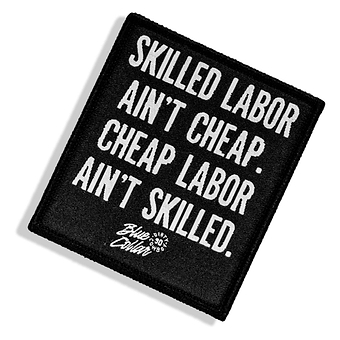 Skilled Labor Ain't Cheap Velcro Patch