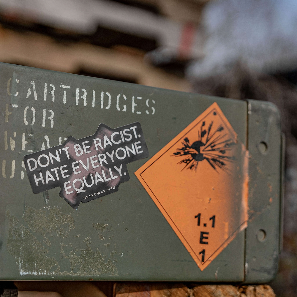 Don't Be Racist. Hate Everyone Equally. Decal Sticker - Combat Iron Apparel Co.