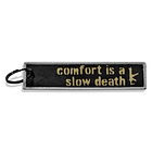 COMFORT IS A SLOW DEATH