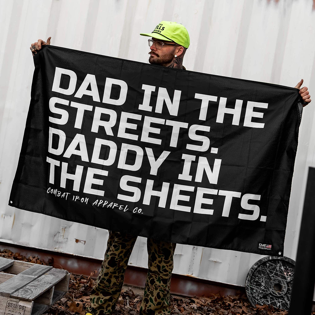 Dad In The Streets. Daddy In The Sheets. 3' x 5' Wall Flag - Combat Iron Apparel Co.