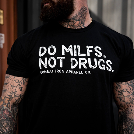 Do Milfs. Not Drugs. Men's T-Shirt - Combat Iron Apparel Co.