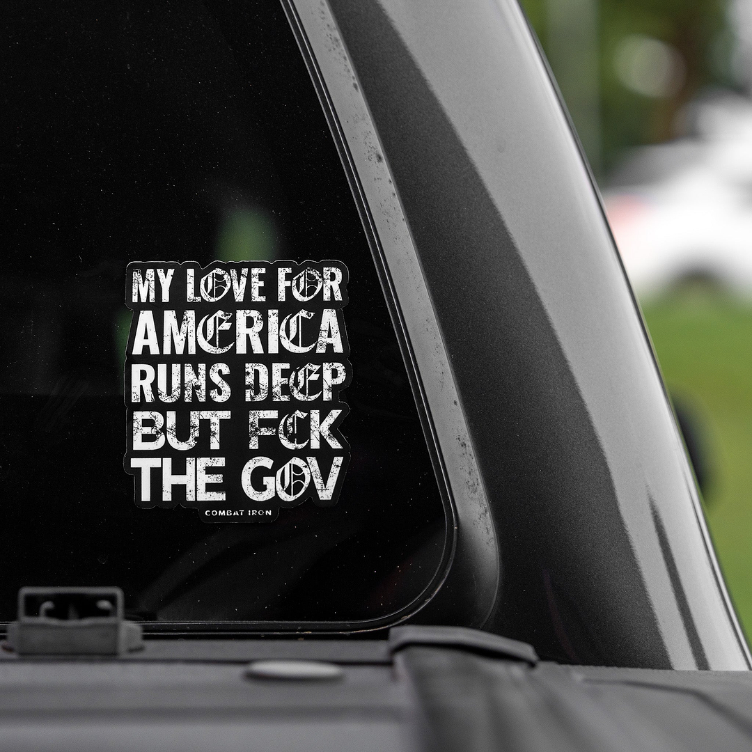 My Love For America Runs Deep But Fck The Gov Decal