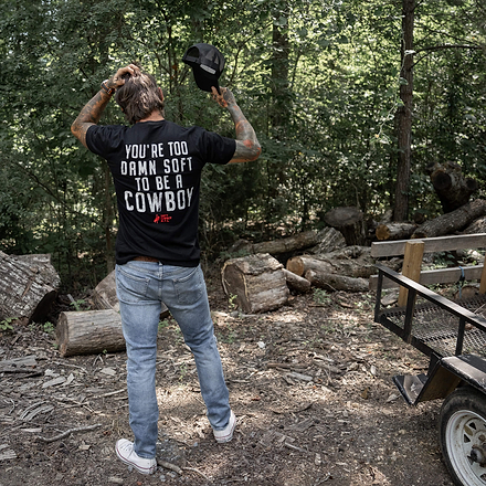 You're Too Damn Soft To Be A Cowboy Men's T-Shirt - DIRTY COWBOY MFG