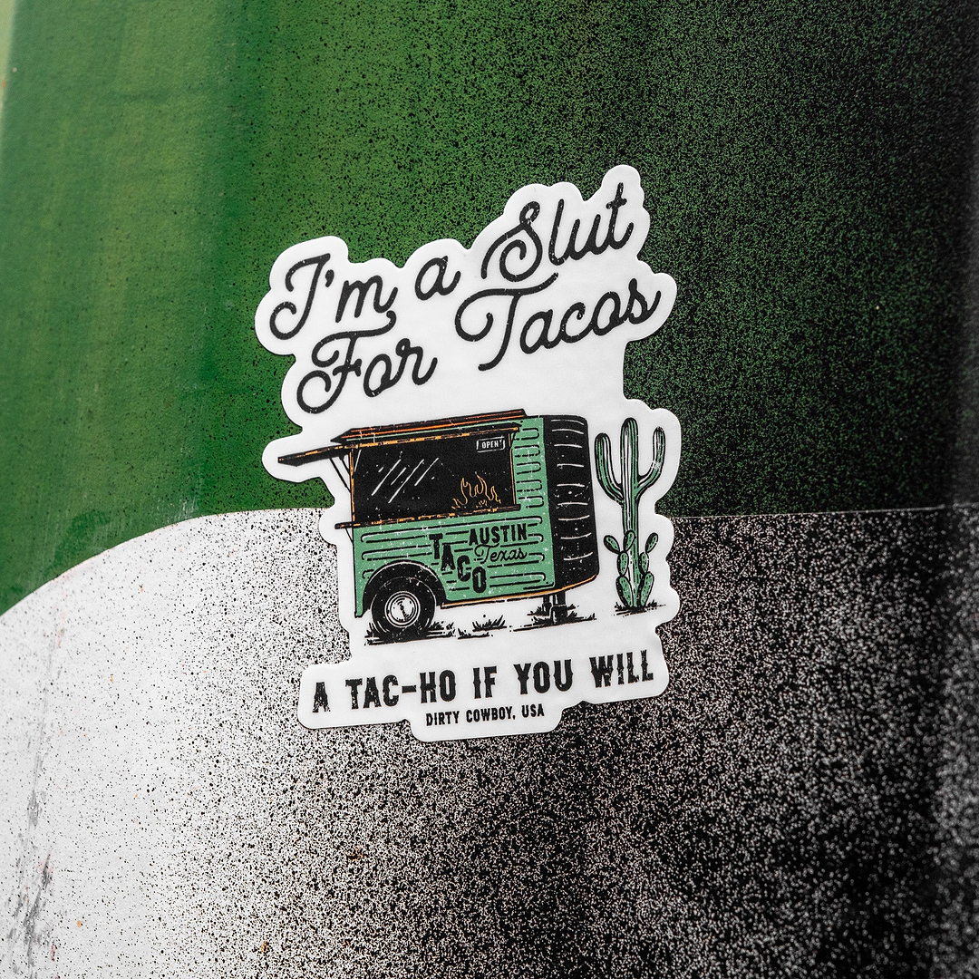 I'm A Slut For Tacos Decal Sticker - DIRTY COWBOY MFG