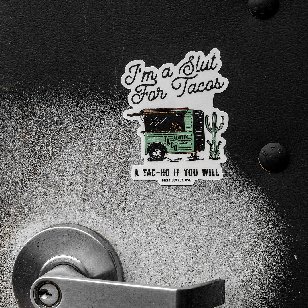 I'm A Slut For Tacos Decal Sticker - DIRTY COWBOY MFG