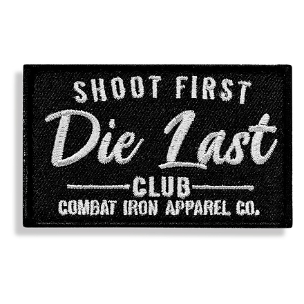 Shoot First. Die Last Club Velcro Patch