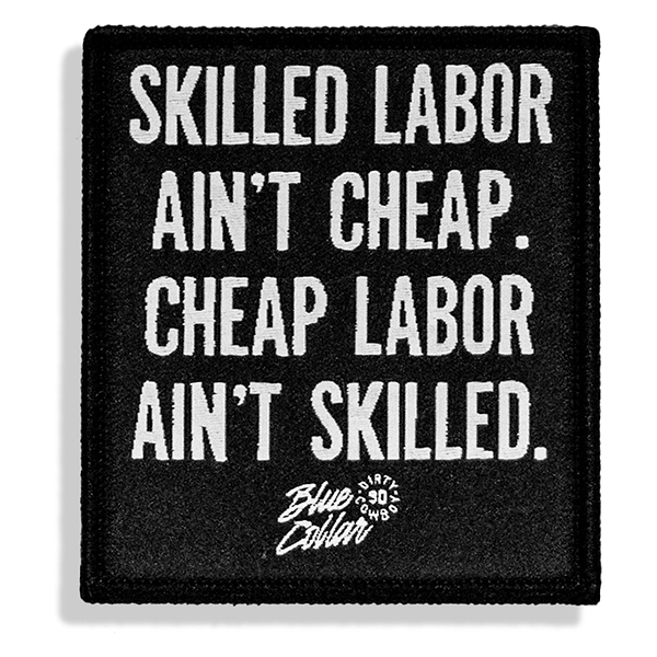 Skilled Labor Ain't Cheap Velcro Patch - DIRTY COWBOY MFG