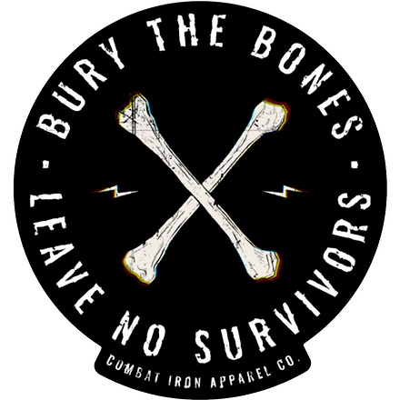 BURY THE BONES. LEAVE NO SURVIVORS. Decal - Combat Iron Apparel Co.