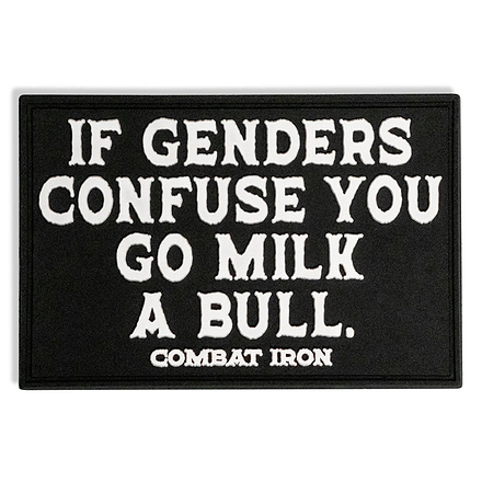 If Genders Confuse You, Go Milk a Bull  PVC Patch - Combat Iron Apparel Co.