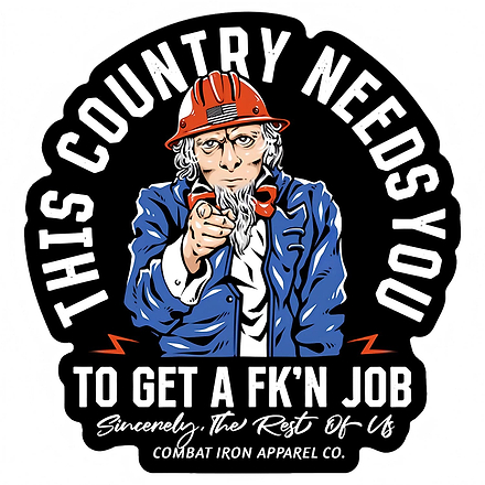 This County Needs You To Get A Fk'n Job Decal - Combat Iron Apparel Co.