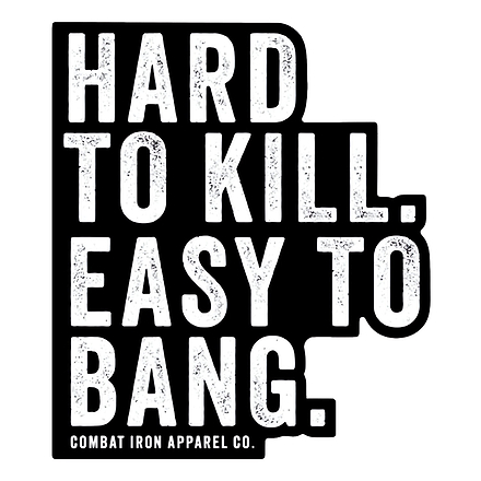 Hard To Kill. Easy To Bang. Decal - Combat Iron Apparel Co.
