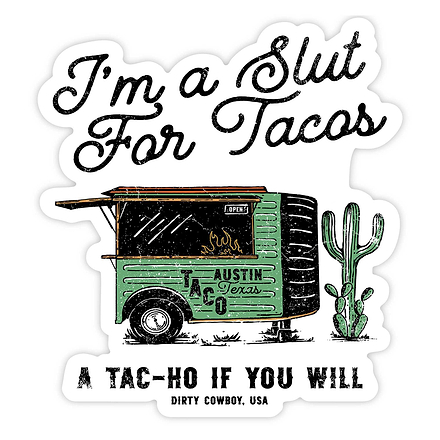 I'm A Slut For Tacos Decal Sticker - DIRTY COWBOY MFG