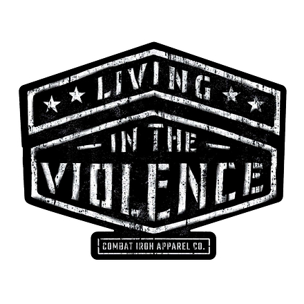 LIVING IN THE VIOLENCE ALL WEATHER DECAL - Combat Iron Apparel Co.