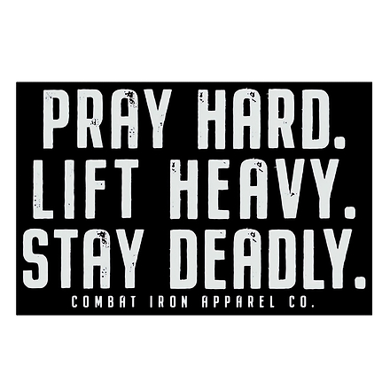 Pray Hard. Life Heavy. Stay Deadly. Decal - Combat Iron Apparel Co.