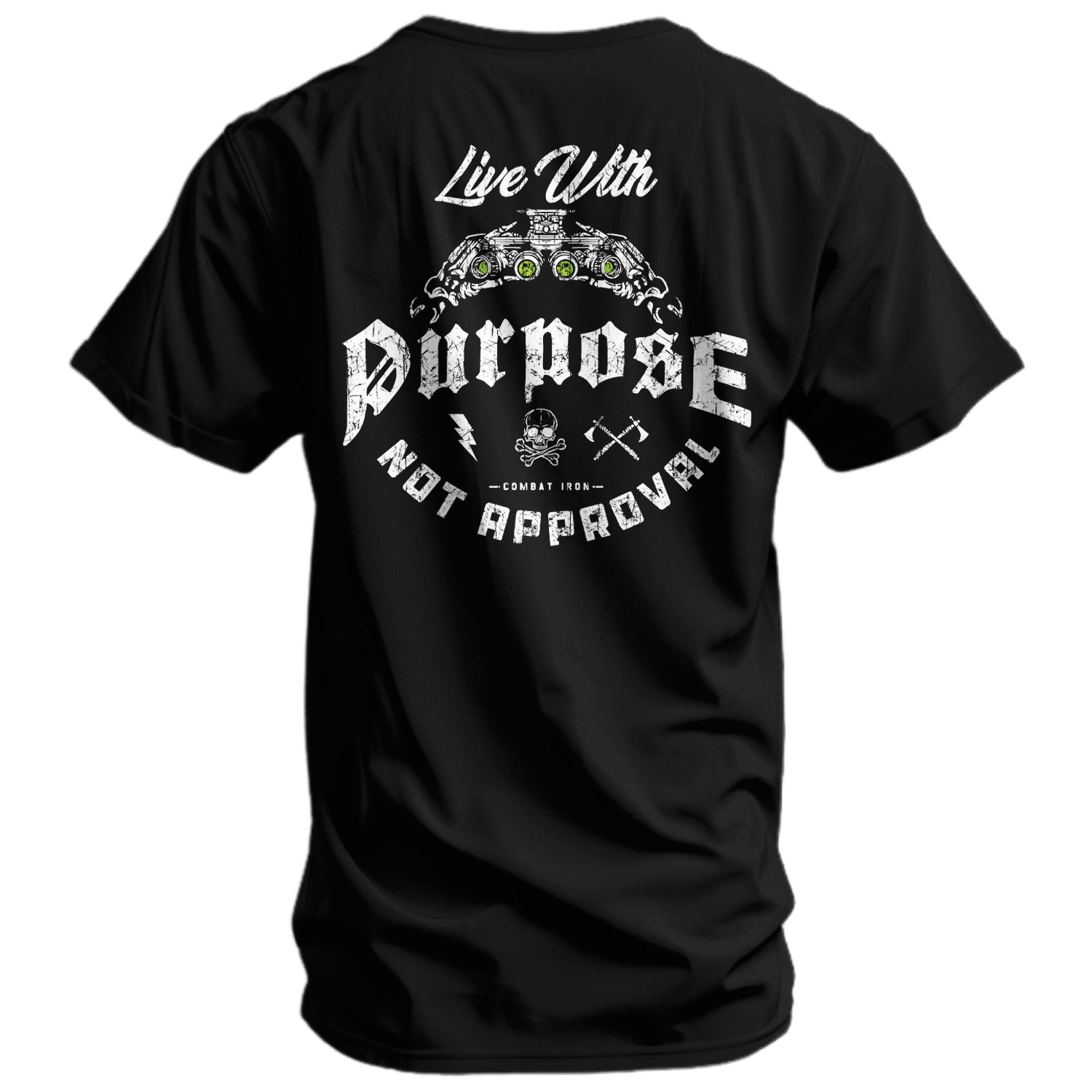 Live With Purpose. Not Approval Men's T-Shirt | Combat Iron Apparel