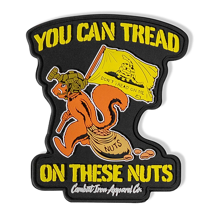 You Can Tread On These Nuts Tactical Squirrel PVC Patch - Combat Iron Apparel Co.