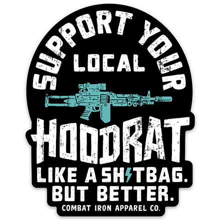 Support Your Local Hoodrat Decal - Combat Iron Apparel Co.