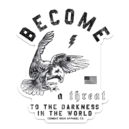 Become A Threat To The Darkness Of The World Decal - Combat Iron Apparel Co.