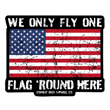 We Only Fly One Flag 'Round Here Decal - Combat Iron Apparel Co.