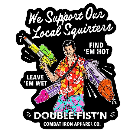 We Support Our Local Squirters Decal Sticker - Combat Iron Apparel Co.