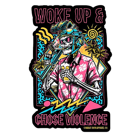 Woke Up & Chose Violence Decal Sticker - Combat Iron Apparel Co.