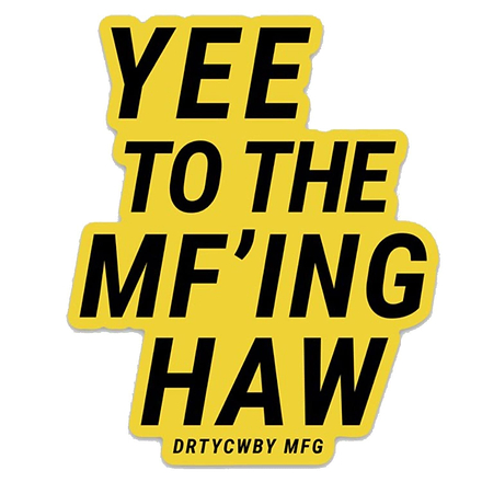 Yee to the MF'ing Haw Decal - Combat Iron Apparel Co.