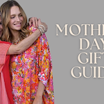 The Ultimate Mother's Day Gift Guide