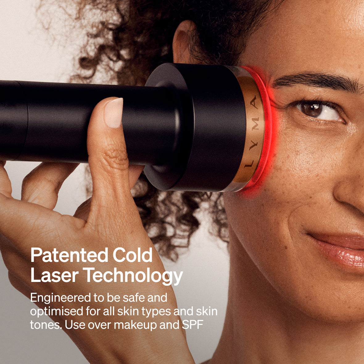 LYMA Laser PRO - LYMA's breakthrough cold laser technology. Younger skin. Bigger lens. Faster results.