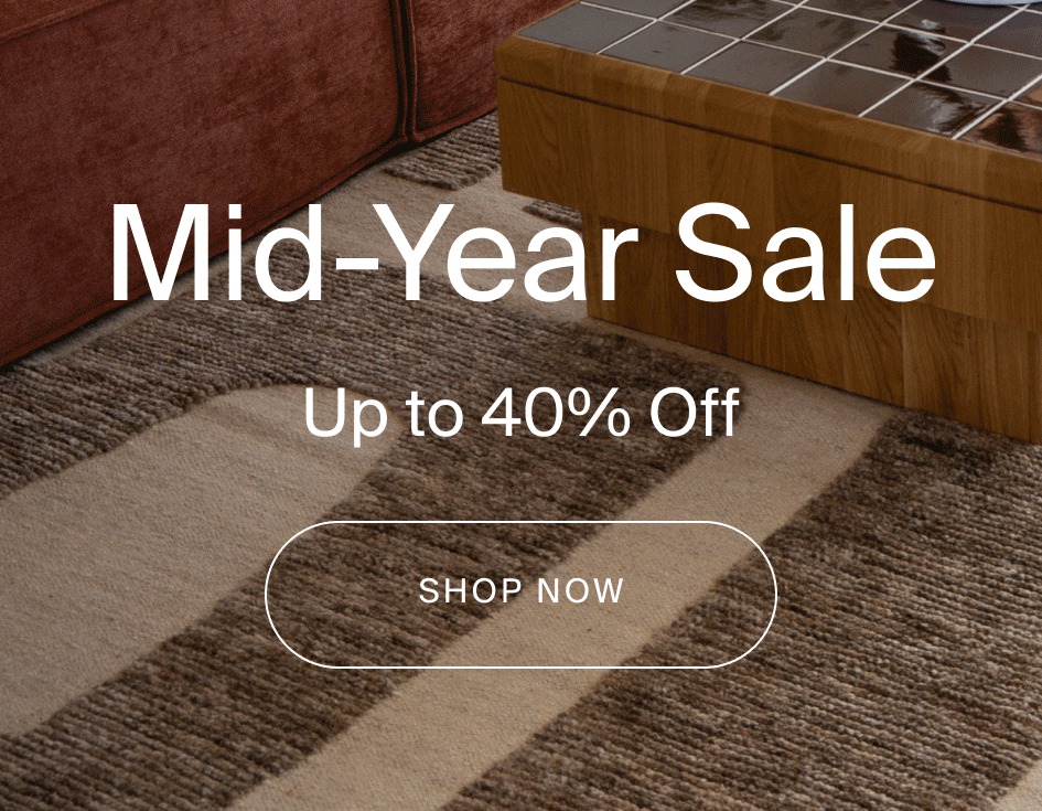 Mid Year Sale On Now | Save up to 40% on Ethical Rugs and Home Decor