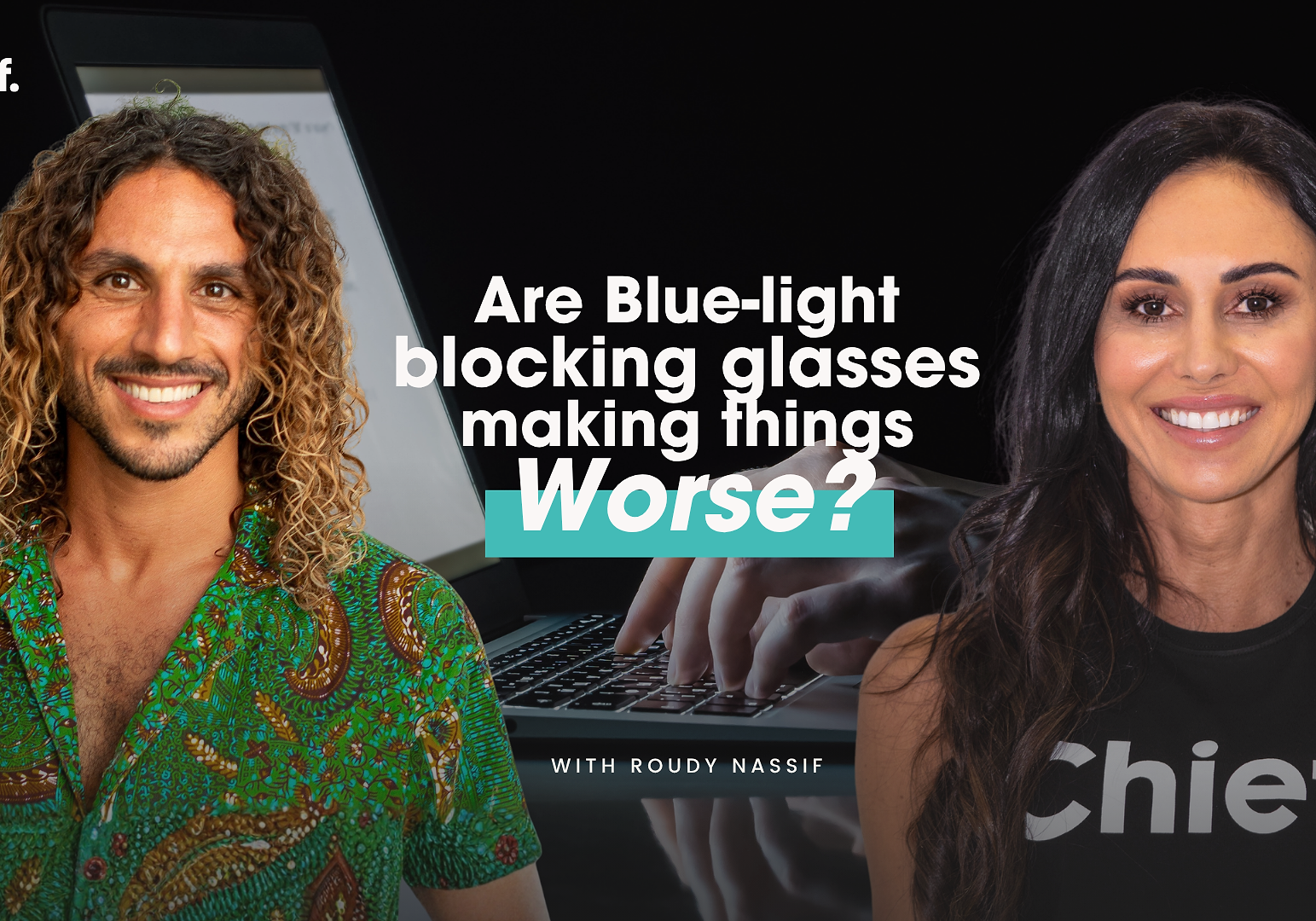 Are Blue-Light Blocking Glasses Making Things Worse? with Roudy Nassif
