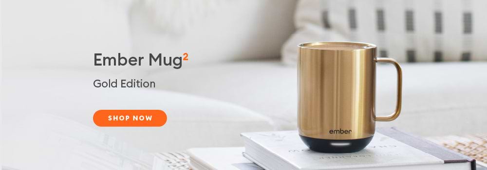 Ember Mug 2 Gold Edition. Shop Now.