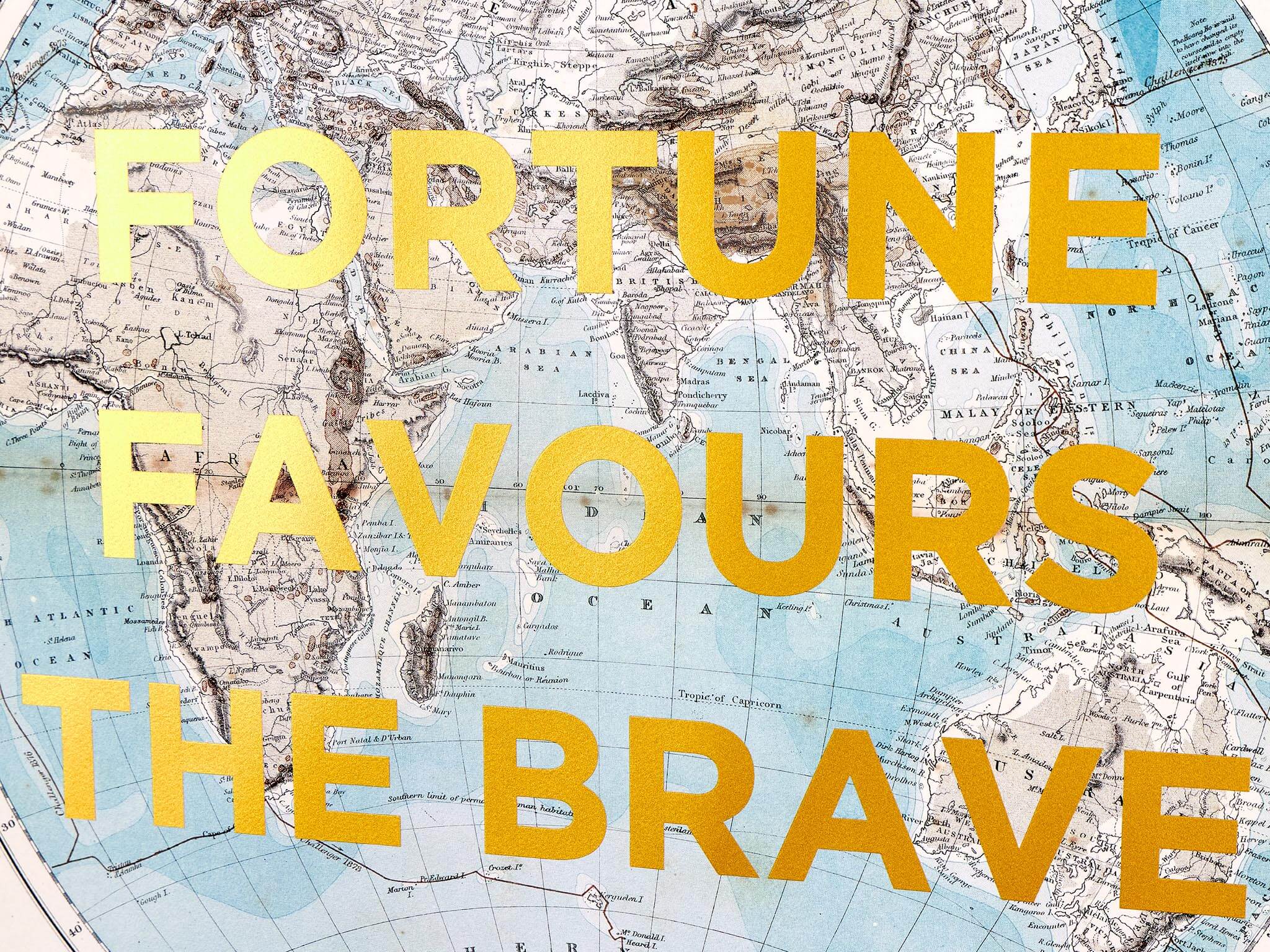 Fortune Favours The Brave