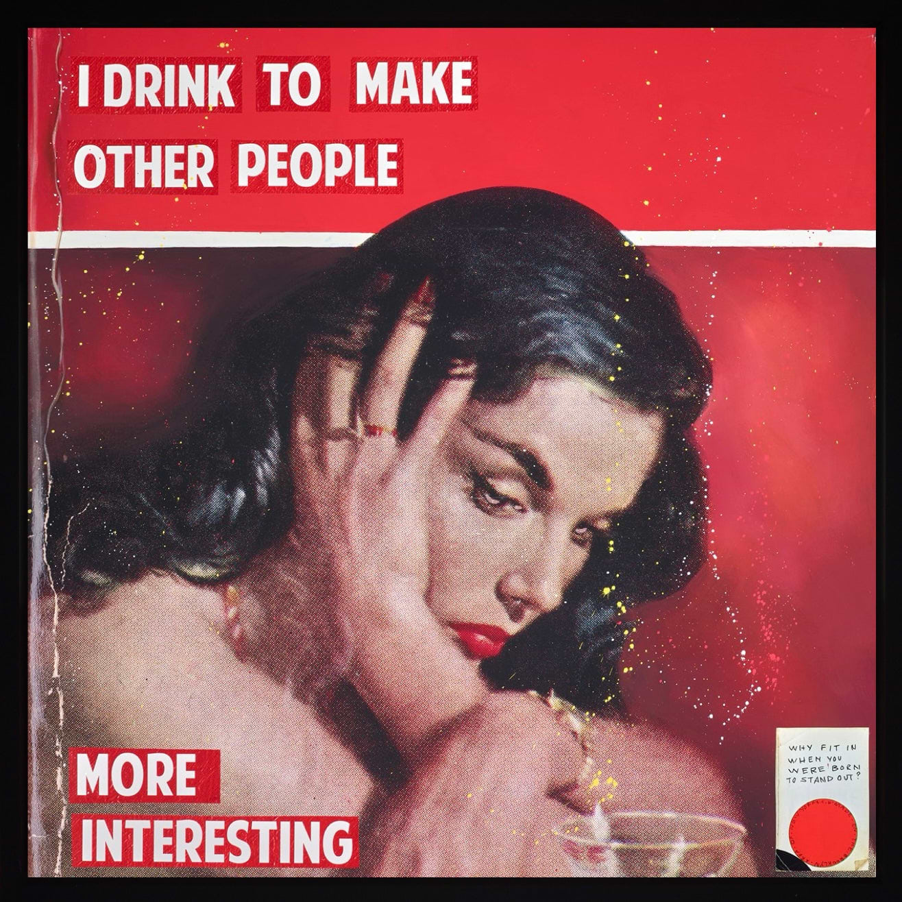 I Drink To Make Other People More Interesting