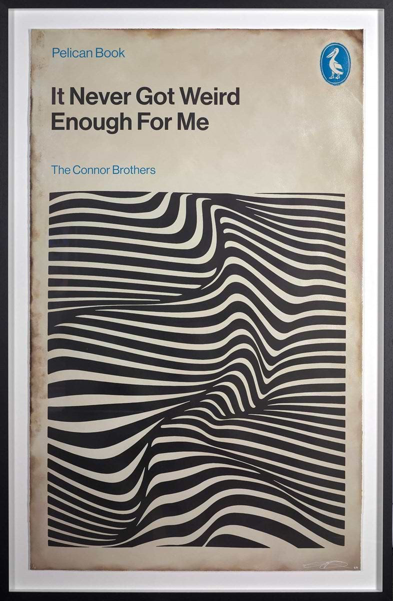 It Never Got Weird Enough For Me (Framed)