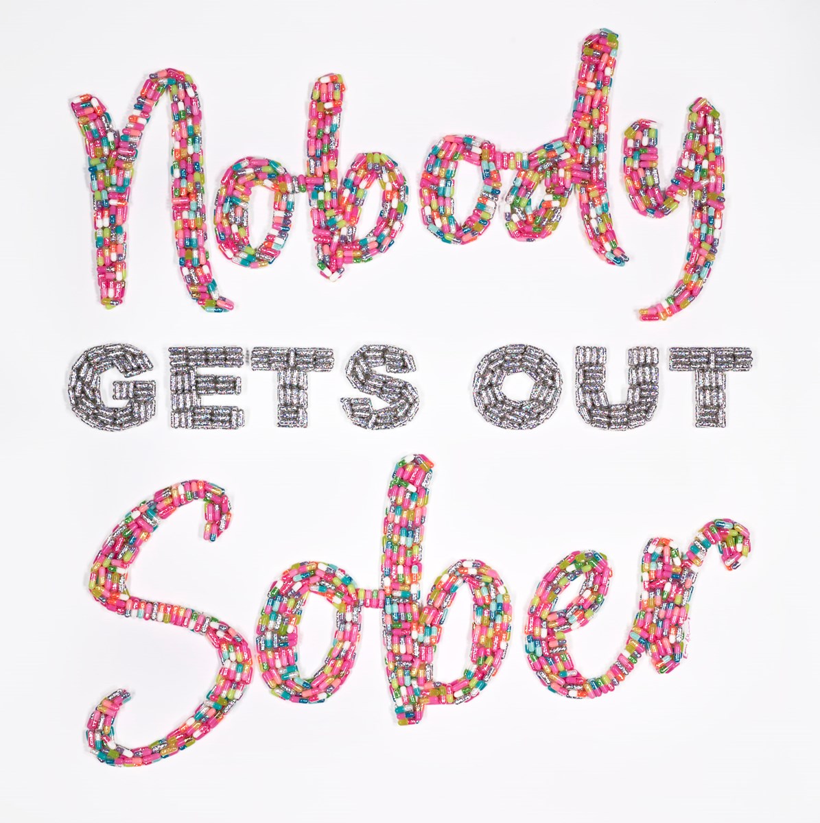 Nobody gets out Sober