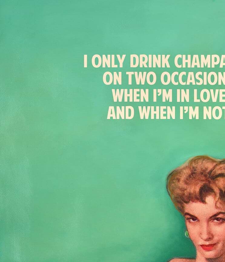 I Only Drink Champagne (Unique)