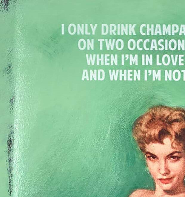 I Only Drink Champagne