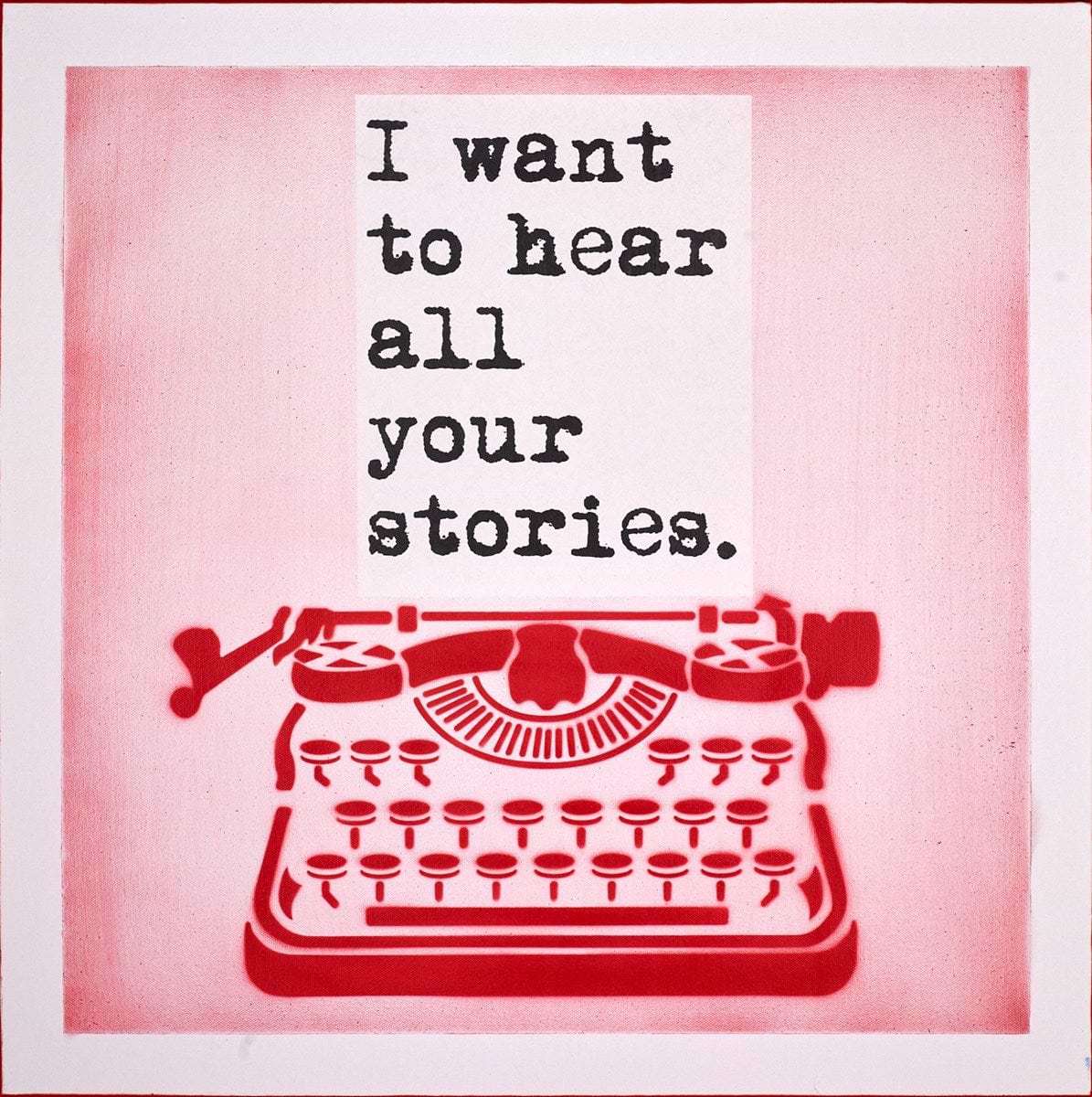 I Want to Hear all Your Stories