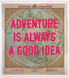 Adventure is Always a Good Idea (Framed)