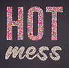 Hot Mess