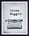 Dream Bigger (Framed)