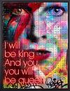 I Will Be King And You, You Will Be Queen
